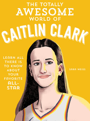 cover image of The Totally Awesome World of Caitlin Clark
